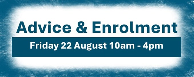 Advice & Enrolment: Friday 22nd August 2025