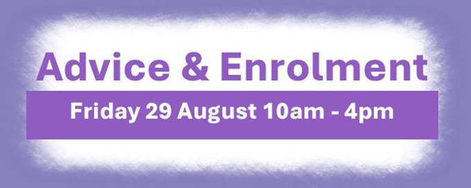 Advice & Enrolment: Friday 29th August 2025