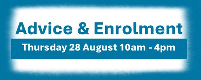 Advice & Enrolment: Thursday 28th August 2025