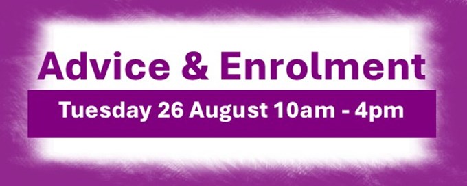 Advice & Enrolment: Tuesday 26th August 2025