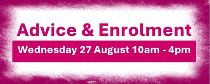 Advice & Enrolment: Wednesday 27th August 2025