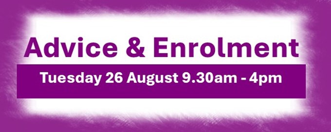 Advice & Enrolment: Tuesday 26th August 2025