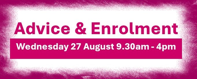 Advice & Enrolment: Wednesday 27th August 2025