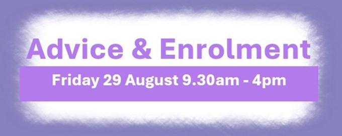 Advice & Enrolment: Friday 29th August 2025