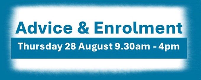 Advice & Enrolment: Thursday 28th August 2025