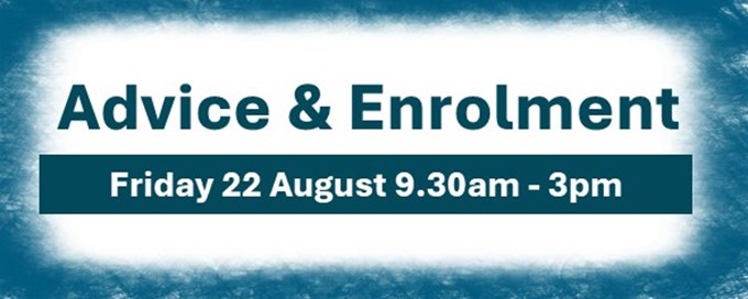 Advice & Enrolment: Friday 22nd August 2025