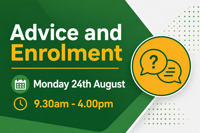 Advice & Enrolment: Monday 24th August 2026